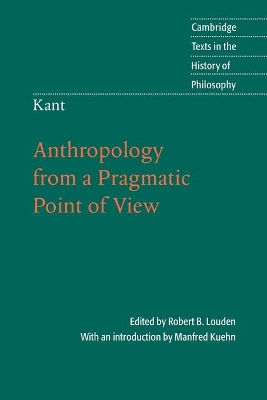 Kant: Anthropology from a Pragmatic Point of View by Robert B. Louden