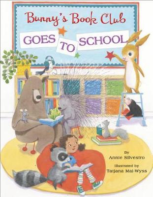 Bunny's Book Club Goes to School by Annie Silvestro
