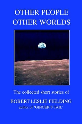 Other People Other Worlds: The collected short stories of book
