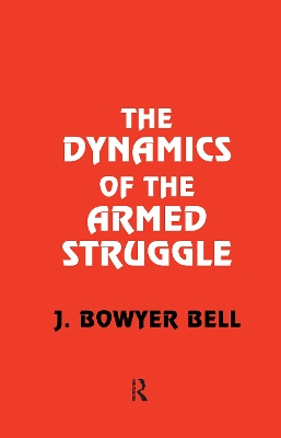 The Dynamics of the Armed Struggle by J. Bowyer Bell