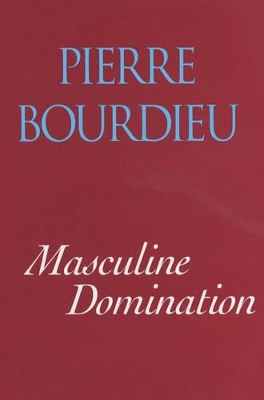 Masculine Domination by Pierre Bourdieu