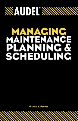 Audel Managing Maintenance Planning and Scheduling book