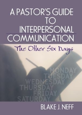 A Pastor's Guide to Interpersonal Communication by Blake J. Neff