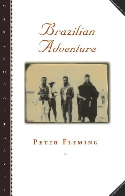 Brazilian Adventure by Peter Fleming