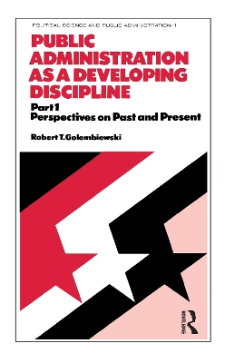 Public Administration as a Developing Discipline by Golembiewski
