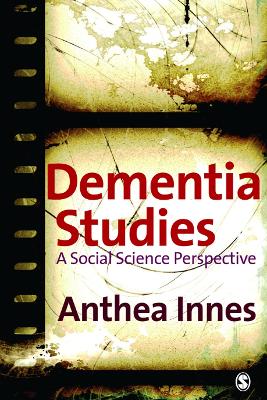 Dementia Studies: A Social Science Perspective by Anthea Innes