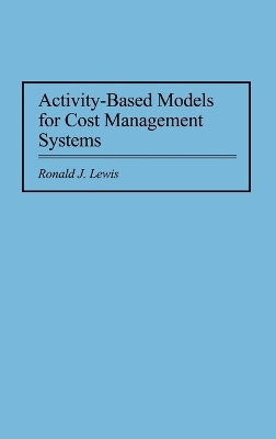 Activity-Based Models for Cost Management Systems book