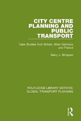 City Centre Planning and Public Transport: Case Studies from Britain, West Germany and France by Barry J. Simpson