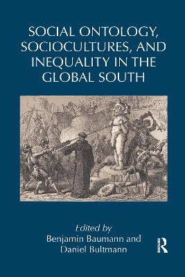 Social Ontology, Sociocultures, and Inequality in the Global South by Benjamin Baumann