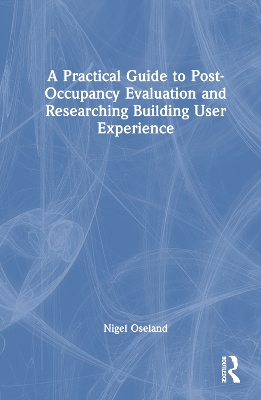 A Practical Guide to Post-Occupancy Evaluation and Researching Building User Experience book