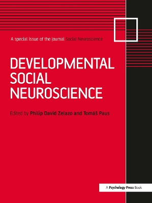 Developmental Social Neuroscience: A Special Issue of Social Neuroscience by Philip David Zelazo