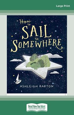 How to Sail to Somewhere by Ashleigh Barton