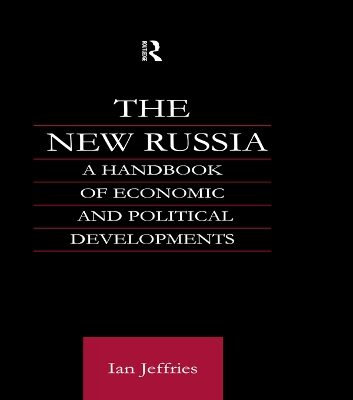 The New Russia: A Handbook of Economic and Political Developments by Ian Jeffries