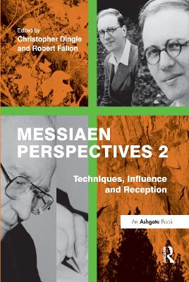 Messiaen Perspectives 2: Techniques, Influence and Reception by Robert Fallon
