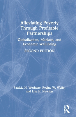 Alleviating Poverty Through Profitable Partnerships: Globalization, Markets, and Economic Well-Being by Patricia H. Werhane