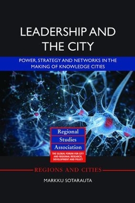 Leadership and the City: Power, strategy and networks in the making of knowledge cities book