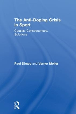 The Anti-Doping Crisis in Sport by Paul Dimeo