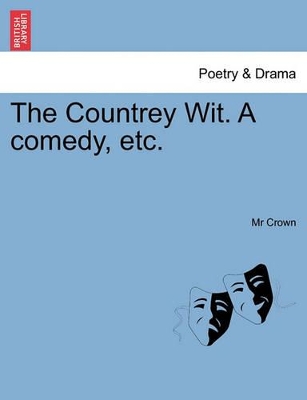 The Countrey Wit. a Comedy, Etc. book