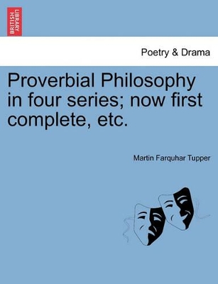 Proverbial Philosophy in Four Series; Now First Complete, Etc. book