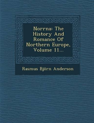 Norrna: The History and Romance of Northern Europe, Volume 11... book