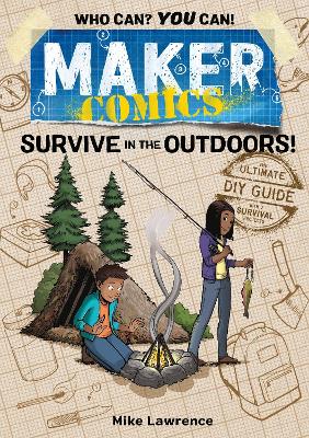 Maker Comics: Survive in the Outdoors! by Mike Lawrence