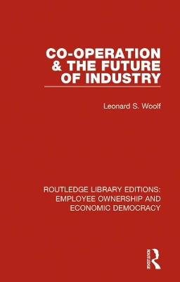 Co-operation and the Future of Industry by Leonard S. Woolf