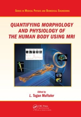 Quantifying Morphology and Physiology of the Human Body Using MRI book