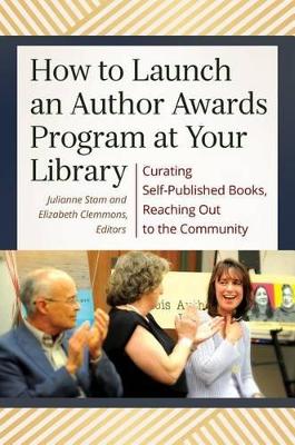 How to Launch an Author Awards Program at Your Library by Julianne T. Stam