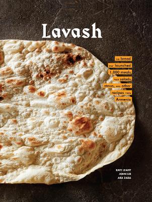 Lavash: The bread that launched 1,000 meals, plus salads, stews, and other recipes from Armenia book