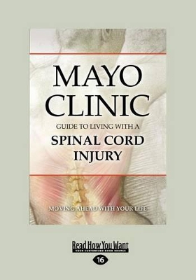 Mayo Clinic's Guide to Living with A Spinal Ã‡ord Injury book