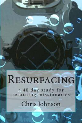 Resurfacing: A forty day study for returning missionaries. book