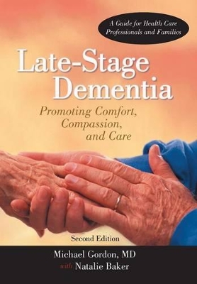 Late-Stage Dementia: Promoting Comfort, Compassion, and Care book