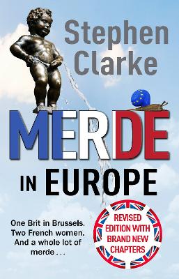 Merde in Europe: A Brit goes undercover in Brussels by Stephen Clarke