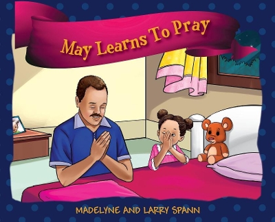 May Learns To Pray by Madelyne Spann