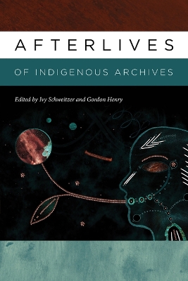 Afterlives of Indigenous Archives book