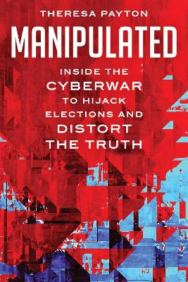 Manipulated: Inside the Cyberwar to Hijack Elections and Distort the Truth book