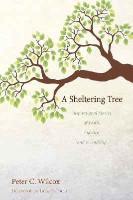 A Sheltering Tree: Inspirational Stories of Faith, Fidelity, and Friendship book