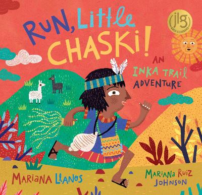 Run, Little Chaski!: An Inka Trail Adventure by Mariana Llanos