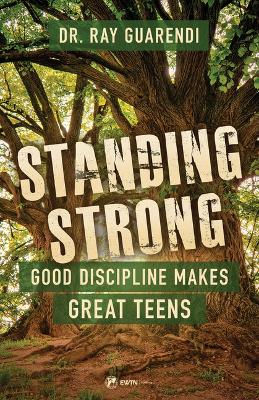 Standing Strong: Good Discipline Makes Great Teens book