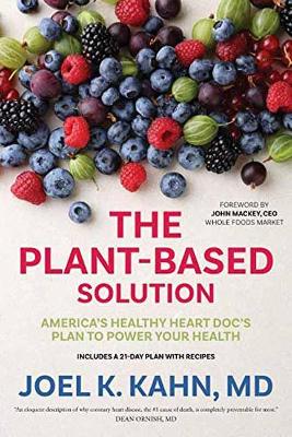 The Plant-Based Solution: America's Healthy Heart Doc's Plan to Power Your Health book