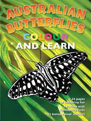 Australian Butterflies Colour and Learn: Includes stickers book