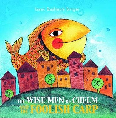 The Wise Men of Chelm and the Foolish Carp book