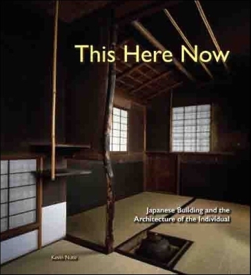 This Here Now: Japanese Building And The Architecture Of The Individual book