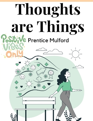 Thoughts are Things: Your Forces and How to Use Them book