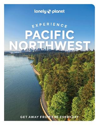 Lonely Planet Experience Pacific Northwest book