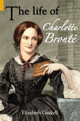 The Life of Charlotte Bronte by Elizabeth Gaskell