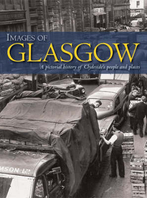 Images of Glasgow: A Pictorial History of Clydeside's People and Places book