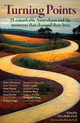 Turning Points: 25 Remarkable Australians and the Moments that Changed Their Lives book