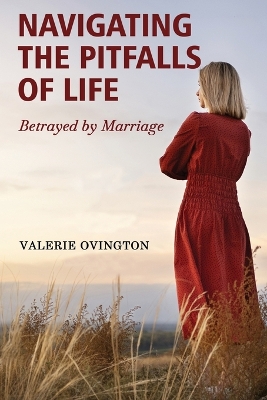 Navigating the Pitfalls of Life: Betrayed by Marriage book