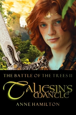 Taliesin's Mantle: Battle of the Trees II by Anne Hamilton